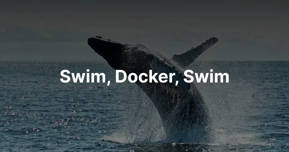 Swim, Docker, Swim!