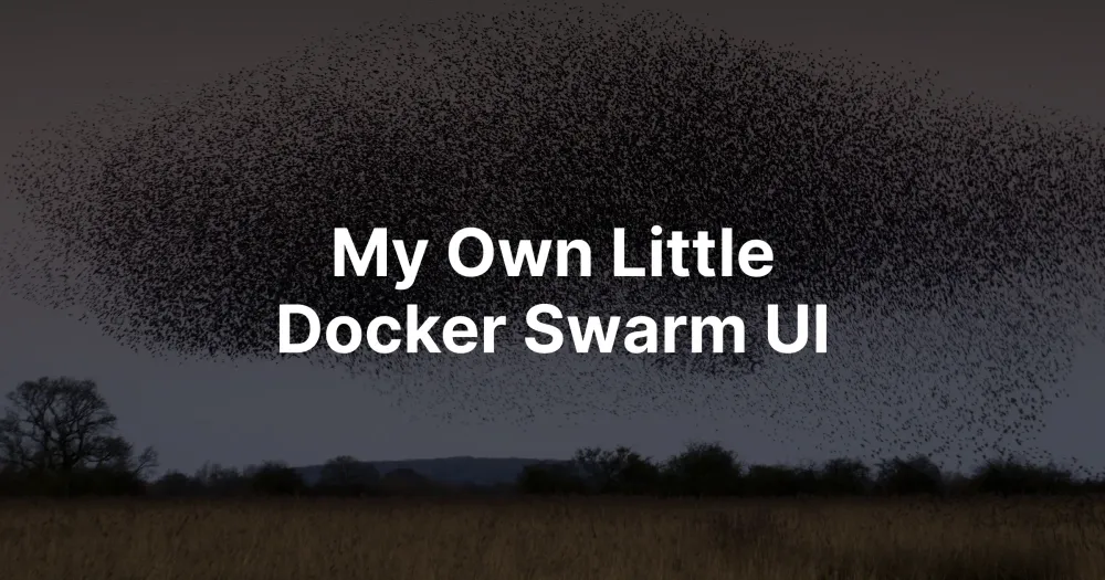My Own Little Docker Swarm UI