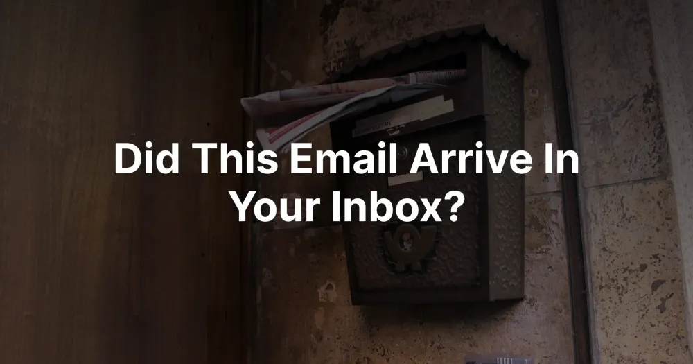 Did This Email Arrive In Your Inbox?