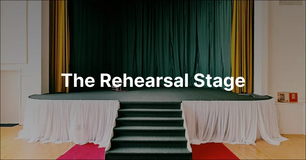 The Rehearsal Stage